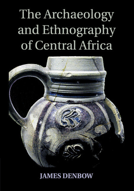 The Archaeology and Ethnography of Central Africa (Paperback / softback) 9781107673793