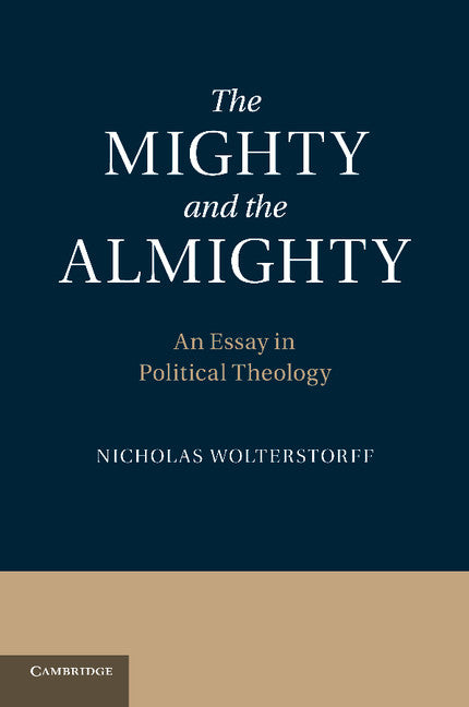 The Mighty and the Almighty; An Essay in Political Theology (Paperback / softback) 9781107673809