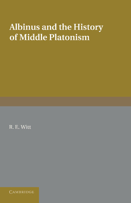 Albinus and the History of Middle Platonism (Paperback / softback) 9781107674073