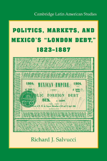 Politics, Markets, and Mexico's 'London Debt', 1823–1887 (Paperback / softback) 9781107674394