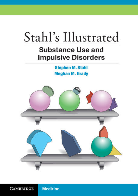 Stahl's Illustrated Substance Use and Impulsive Disorders (Paperback / softback) 9781107674530