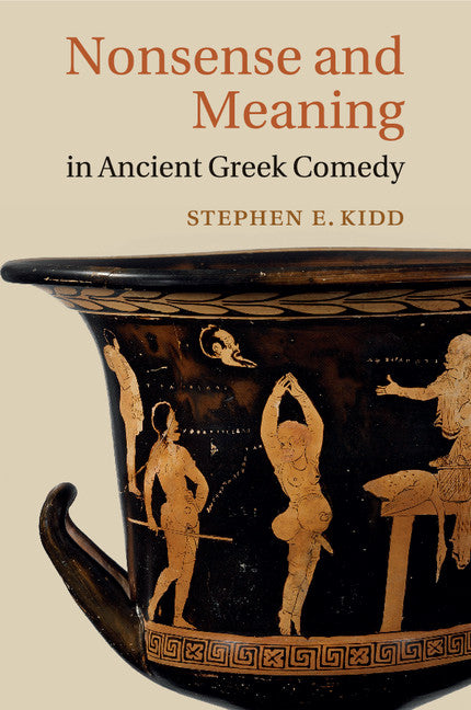 Nonsense and Meaning in Ancient Greek Comedy (Paperback / softback) 9781107674790