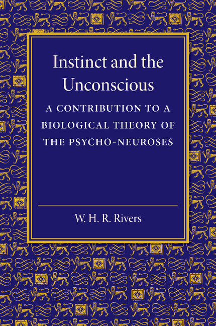 Instinct and the Unconscious; A Contribution to a Biological Theory of the Psycho-Neuroses (Paperback / softback) 9781107674936