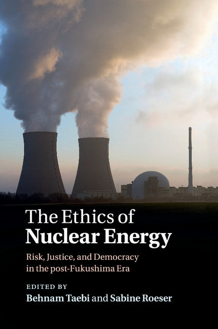 The Ethics of Nuclear Energy; Risk, Justice, and Democracy in the Post-Fukushima Era (Paperback / softback) 9781107674974