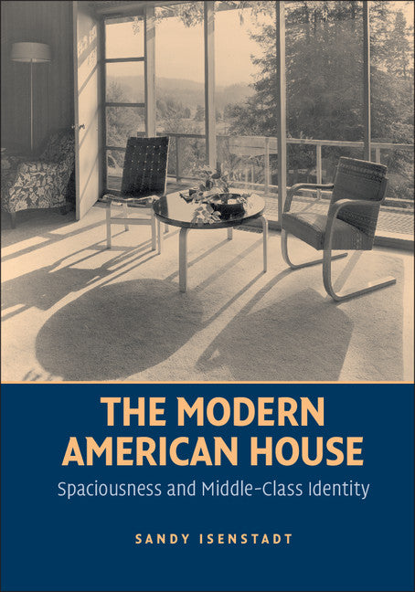 The Modern American House; Spaciousness and Middle Class Identity (Paperback / softback) 9781107675063