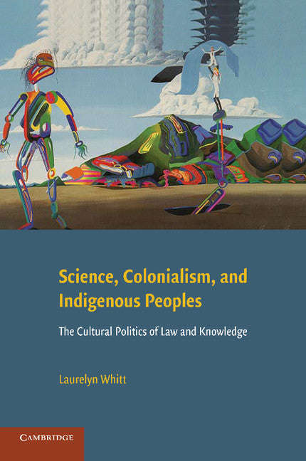 Science, Colonialism, and Indigenous Peoples; The Cultural Politics of Law and Knowledge (Paperback / softback) 9781107675070
