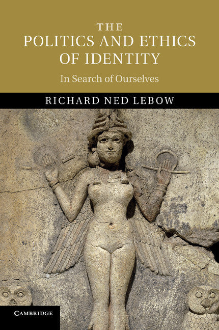 The Politics and Ethics of Identity; In Search of Ourselves (Paperback / softback) 9781107675575