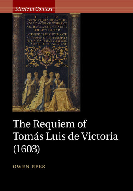 The Requiem of Tomás Luis de Victoria (1603) (Paperback / softback) 9781107676213