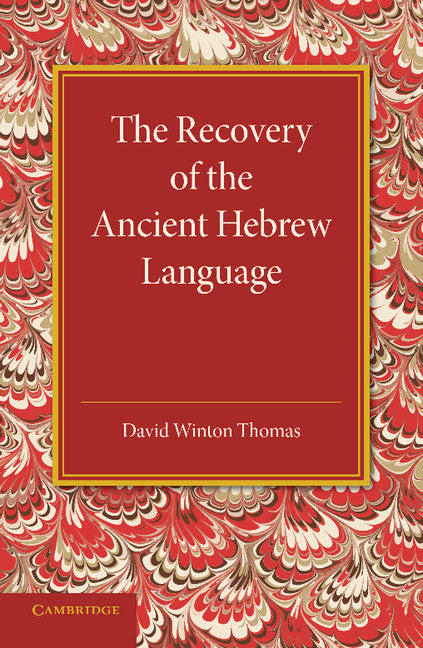 The Recovery of the Ancient Hebrew Language; An Inaugural Lecture (Paperback / softback) 9781107676428