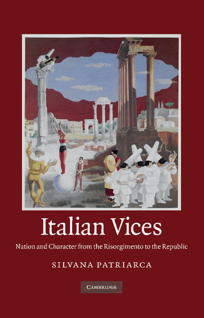 Italian Vices; Nation and Character from the Risorgimento to the Republic (Paperback / softback) 9781107676787