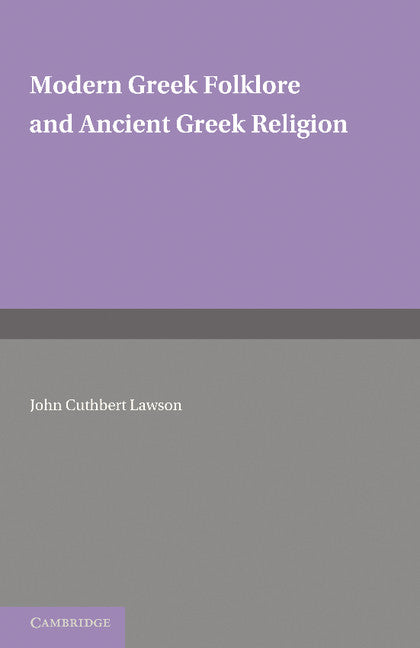 Modern Greek Folklore and Ancient Greek Religion; A Study in Survivals (Paperback / softback) 9781107677036