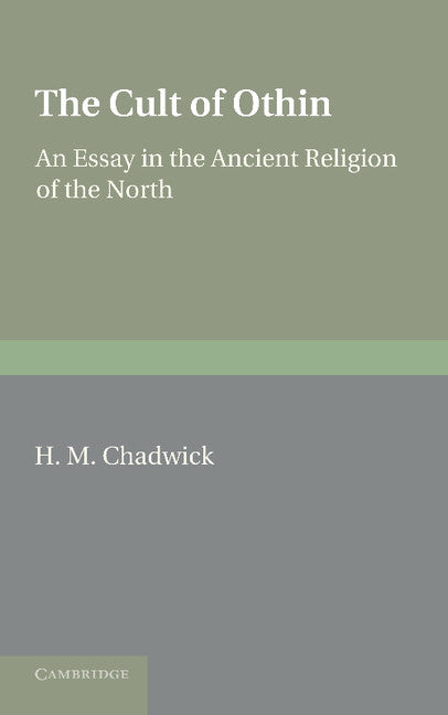 The Cult of Othin; An Essay in the Ancient Religion of the North (Paperback / softback) 9781107677197