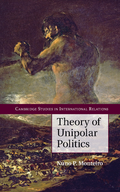 Theory of Unipolar Politics (Paperback / softback) 9781107677753