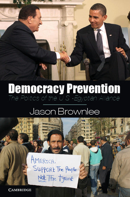 Democracy Prevention; The Politics of the U.S.-Egyptian Alliance (Paperback / softback) 9781107677869