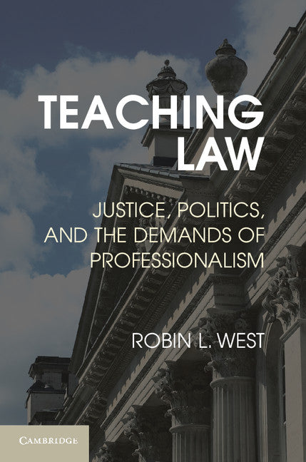 Teaching Law; Justice, Politics, and the Demands of Professionalism (Paperback / softback) 9781107678194