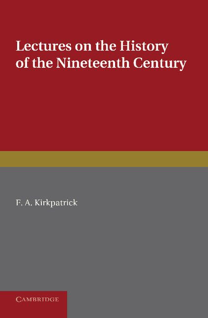 Lectures on the History of the Nineteenth Century; Delivered at the Cambridge University Extension Summer Meeting August 1902 (Paperback / softback) 9781107678316