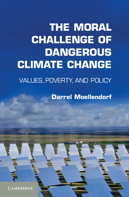 The Moral Challenge of Dangerous Climate Change; Values, Poverty, and Policy (Paperback / softback) 9781107678507