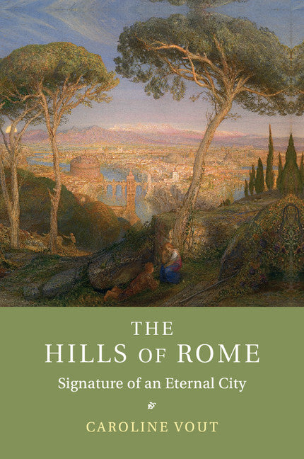 The Hills of Rome; Signature of an Eternal City (Paperback / softback) 9781107678712