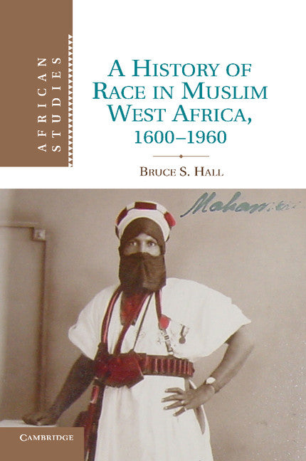 A History of Race in Muslim West Africa, 1600–1960 (Paperback / softback) 9781107678842