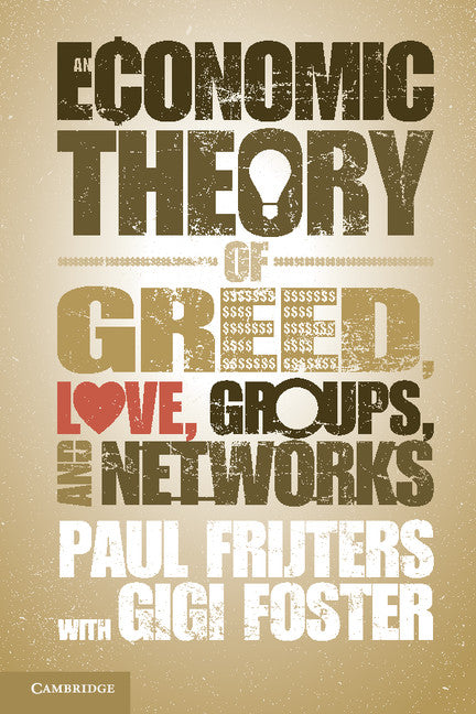 An Economic Theory of Greed, Love, Groups, and Networks (Paperback / softback) 9781107678941