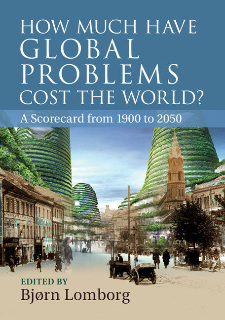 How Much Have Global Problems Cost the World?; A Scorecard from 1900 to 2050 (Paperback / softback) 9781107679337