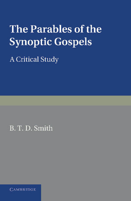 The Parables of the Synoptic Gospels; A Critical Study (Paperback / softback) 9781107679436