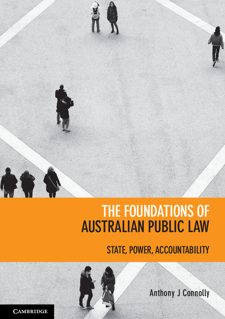 The Foundations of Australian Public Law; State, Power, Accountability (Paperback / softback) 9781107679795