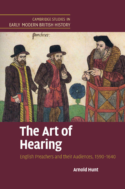 The Art of Hearing; English Preachers and their Audiences, 1590–1640 (Paperback / softback) 9781107679825