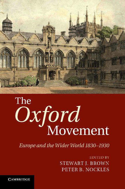 The Oxford Movement; Europe and the Wider World 1830–1930 (Paperback / softback) 9781107680272