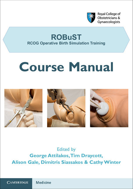 ROBuST: RCOG Operative Birth Simulation Training; Course Manual (Paperback / softback) 9781107680302