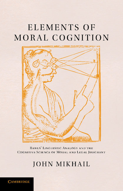 Elements of Moral Cognition; Rawls' Linguistic Analogy and the Cognitive Science of Moral and Legal Judgment (Paperback / softback) 9781107680371