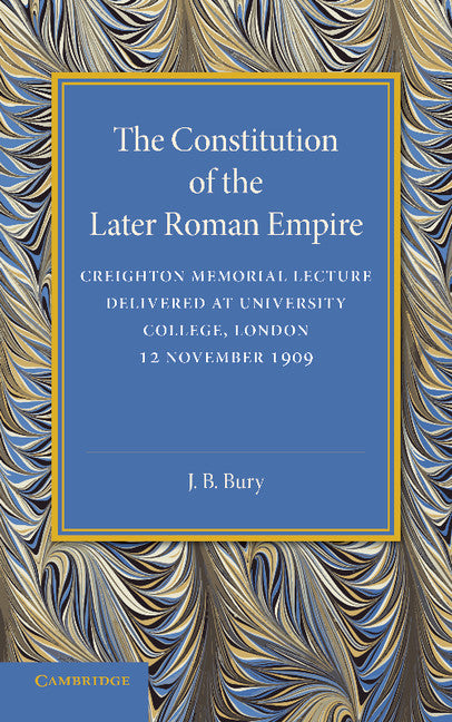 The Constitution of the Later Roman Empire; Creighton Memorial Lecture (Paperback / softback) 9781107680531