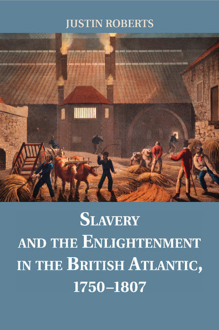 Slavery and the Enlightenment in the British Atlantic, 1750–1807 (Paperback / softback) 9781107680753