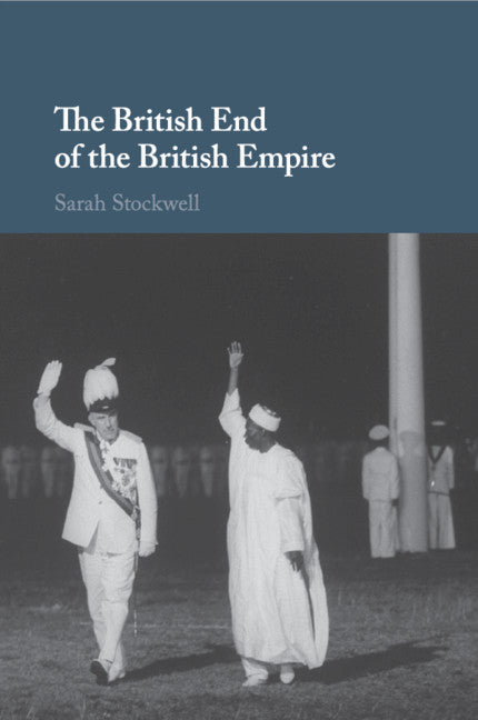 The British End of the British Empire (Paperback / softback) 9781107680883