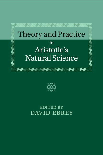 Theory and Practice in Aristotle's Natural Science (Paperback / softback) 9781107681040