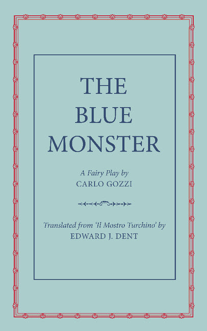 The Blue Monster (Il Mostro Turchino); A Fairy Play in Five Acts (Paperback / softback) 9781107681187