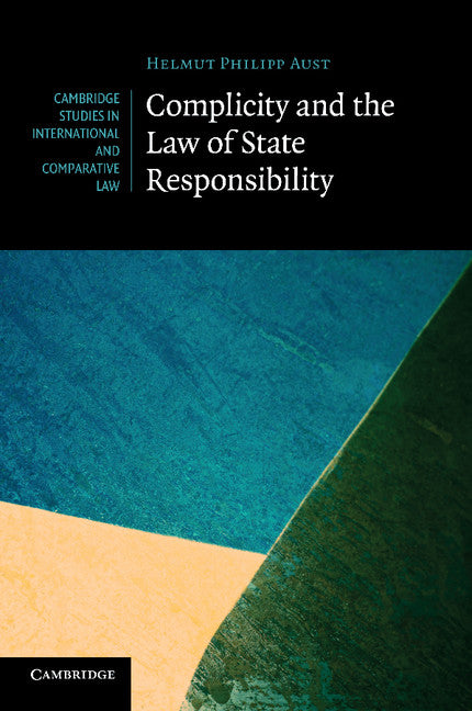 Complicity and the Law of State Responsibility (Paperback / softback) 9781107682153