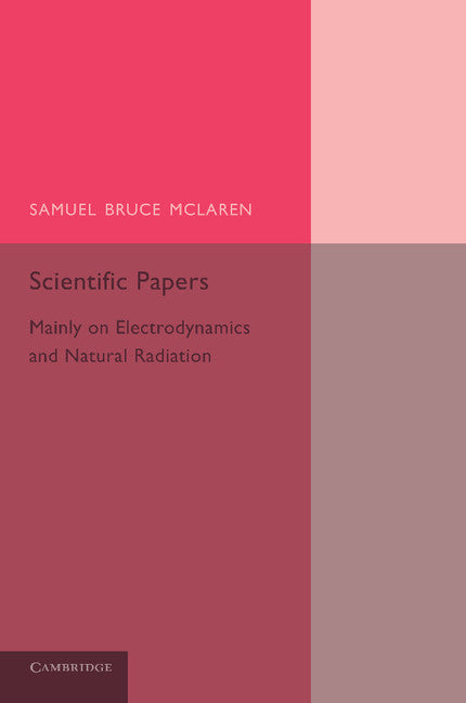 Scientific Papers; Mainly on Electrodynamics and Radiation (Paperback / softback) 9781107682771