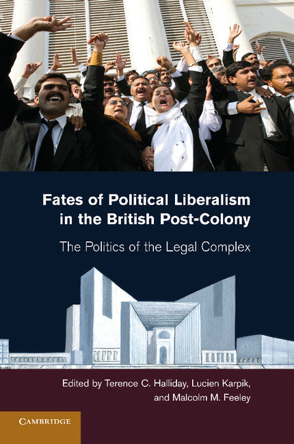Fates of Political Liberalism in the British Post-Colony; The Politics of the Legal Complex (Paperback / softback) 9781107682788