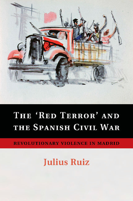 The 'Red Terror' and the Spanish Civil War; Revolutionary Violence in Madrid (Paperback / softback) 9781107682931