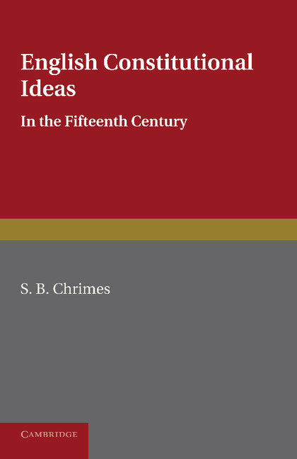 English Constitutional Ideas in the Fifteenth Century (Paperback / softback) 9781107683334