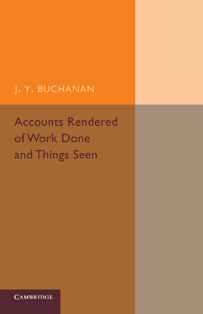 Accounts Rendered of Work Done and Things Seen (Paperback / softback) 9781107683433