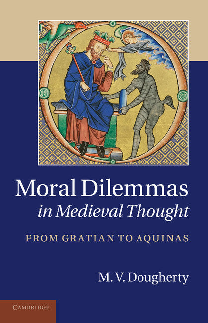 Moral Dilemmas in Medieval Thought; From Gratian to Aquinas (Paperback / softback) 9781107683891