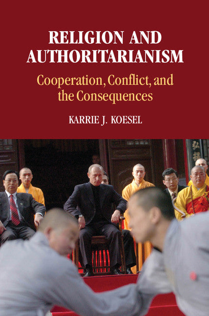 Religion and Authoritarianism; Cooperation, Conflict, and the Consequences (Paperback / softback) 9781107684072