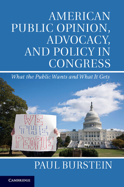 American Public Opinion, Advocacy, and Policy in Congress; What the Public Wants and What It Gets (Paperback / softback) 9781107684256