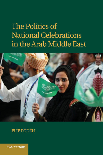 The Politics of National Celebrations in the Arab Middle East (Paperback / softback) 9781107684997