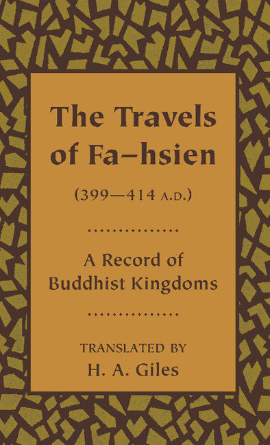 The Travels of Fa-hsien (399–414 A.D.), or Record of the Buddhistic Kingdoms (Paperback / softback) 9781107685321