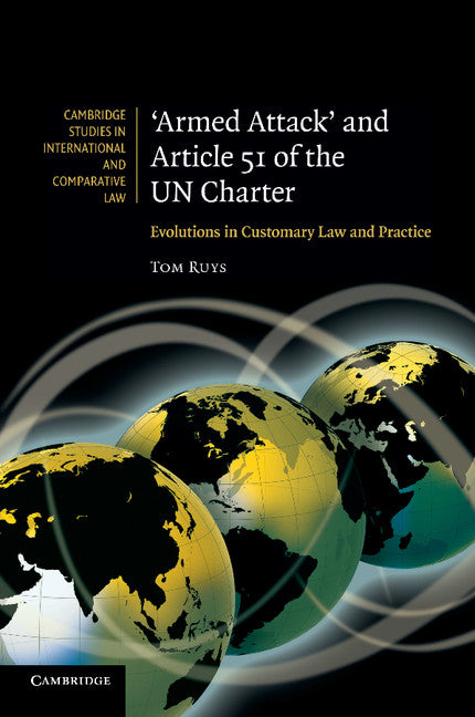 'Armed Attack' and Article 51 of the UN Charter; Evolutions in Customary Law and Practice (Paperback / softback) 9781107685338