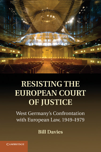 Resisting the European Court of Justice; West Germany's Confrontation with European Law, 1949–1979 (Paperback / softback) 9781107685352