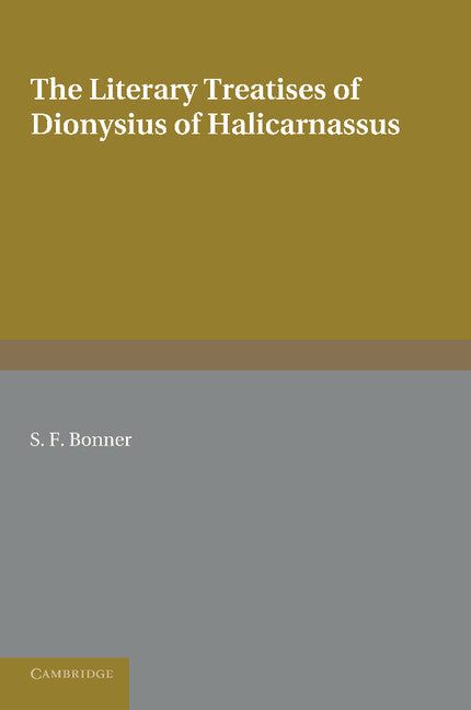 The Literary Treatises of Dionysius of Halicarnassus; A Study in the Development of Critical Method (Paperback / softback) 9781107685444